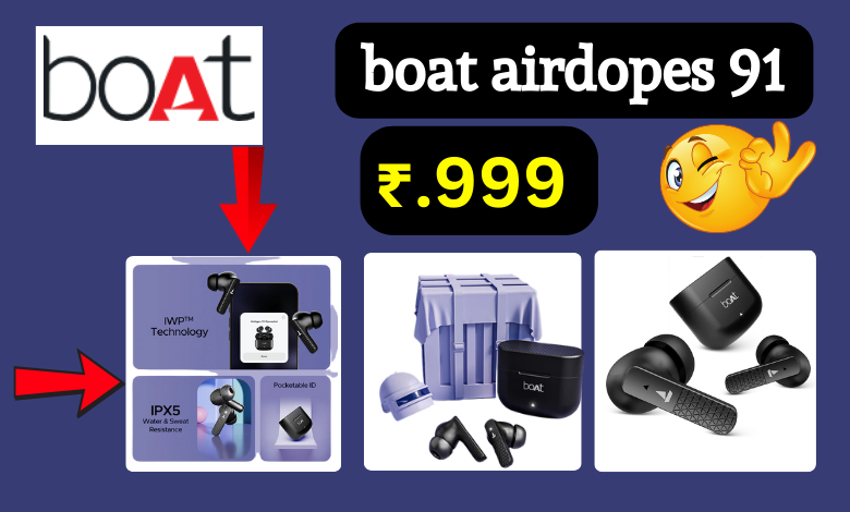 Boat Airdopes 91: शानदार फीचर्स, कम दाम - ₹999 में धांसू डील!